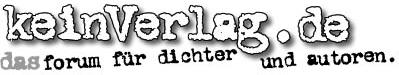 keinVerlag.de bietet Euch die M�glichkeit, Eure Gedichte und Texte (oder wie Ihr Euer Selbstgeschriebenes auch nennt) zu ver�ffentlichen.